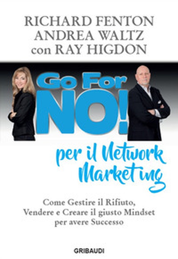 Go for no! per il network marketing. Come gestire il rifiuto, vendere e creare il giusto mindset per avere successo - Librerie.coop Go for no! per il network marketing. Come gestire il rifiuto, vendere e creare il giusto mindset per avere successo - Librerie.coop