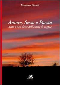 Amore, sesso e poesia. Detto e non detto dell'amore di coppia - Librerie.coop