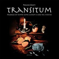 Transitum. Passaggi di tempo come luoghi e cose nel vissuto - Librerie.coop Transitum. Passaggi di tempo come luoghi e cose nel vissuto - Librerie.coop