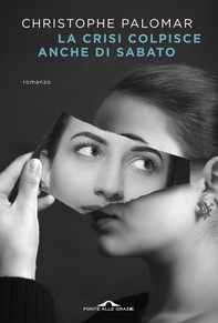 La crisi colpisce anche di sabato - Librerie.coop La crisi colpisce anche di sabato - Librerie.coop