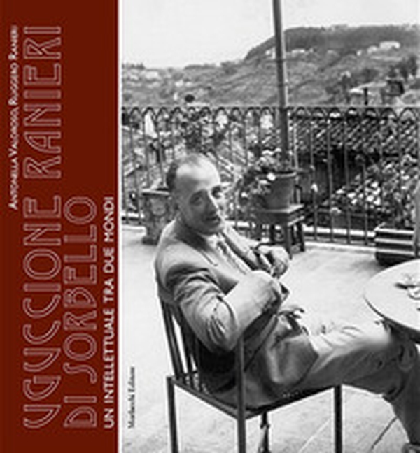 Uguccione Ranieri di Sorbello. Un intellettuale tra due mondi - Librerie.coop Uguccione Ranieri di Sorbello. Un intellettuale tra due mondi - Librerie.coop