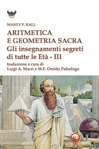 Aritmetica e geometria sacra. Gli insegnamenti segreti di tutte le età - Librerie.coop