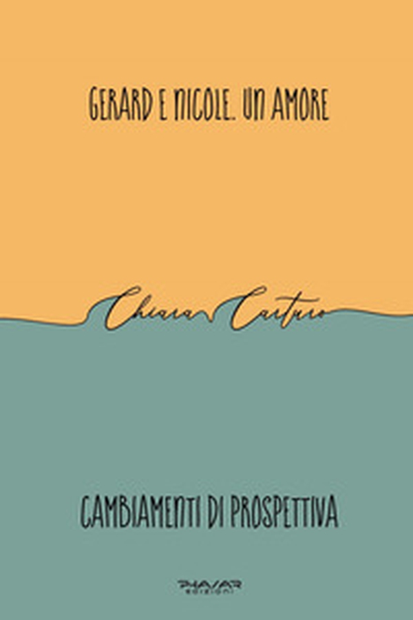 Gerard e Nicole. Un amore. Cambiamenti di prospettiva - Librerie.coop Gerard e Nicole. Un amore. Cambiamenti di prospettiva - Librerie.coop