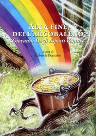 Alla fine dell'arcobaleno. Giovanni Degli Esposti Venturi - Librerie.coop