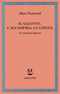 Il Salotto, l'Accademia, la Lingua. Tre istituzioni letterarie - Librerie.coop