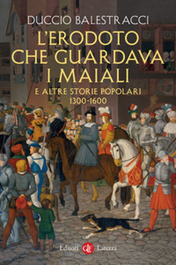 L'Erodoto che guardava i maiali e altre storie popolari. 1300-1600 - Librerie.coop L'Erodoto che guardava i maiali e altre storie popolari. 1300-1600 - Librerie.coop