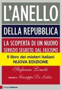 L'Anello della Repubblica. La scoperta di un nuovo servizio segreto. Dal Fascismo alle Brigate Rosse - Librerie.coop L'Anello della Repubblica. La scoperta di un nuovo servizio segreto. Dal Fascismo alle Brigate Rosse - Librerie.coop