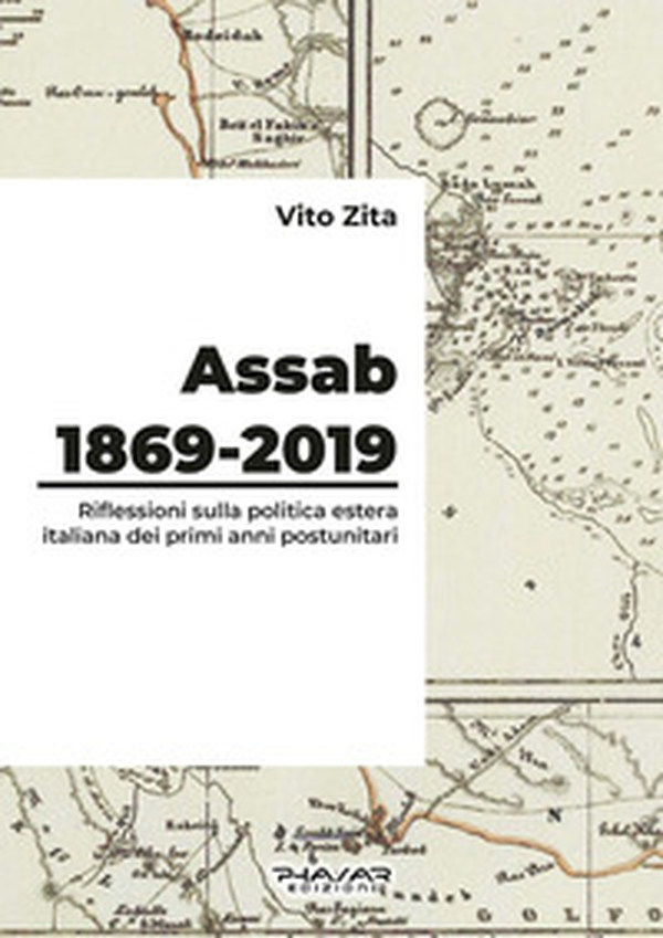 Assab 1869-2019. Riflessioni sulla politica estera italiana dei primi anni postunitari - Librerie.coop Assab 1869-2019. Riflessioni sulla politica estera italiana dei primi anni postunitari - Librerie.coop