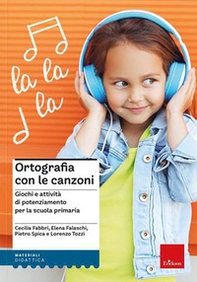 Ortografia con le canzoni. Giochi e attività di potenziamento per la scuola primaria - Librerie.coop