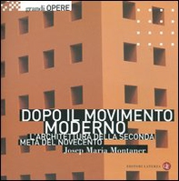 Dopo il movimento moderno. L'architettura della seconda metà del Novecento - Librerie.coop