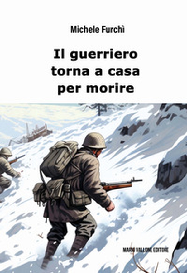 Il guerriero torna a casa per morire - Librerie.coop Il guerriero torna a casa per morire - Librerie.coop