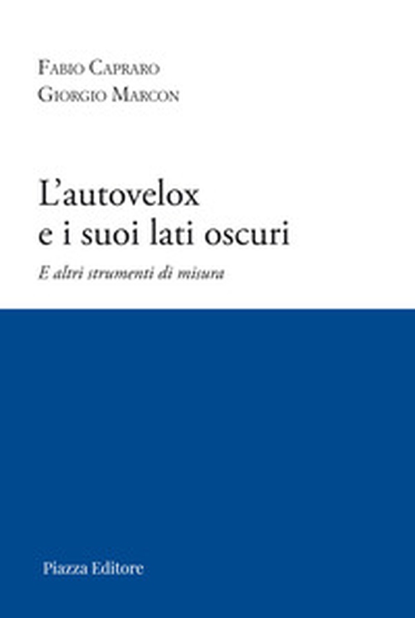 L'autovelox e i suoi lati oscuri. E altri strumenti di misura - Librerie.coop