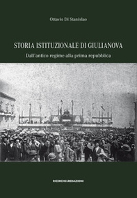 Storia istituzionale di Giulianova. Dall'antico regime alla prima repubblica - Librerie.coop