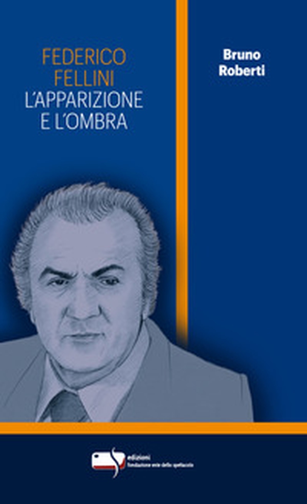 Federico Fellini. L'apparizione e l'ombra - Librerie.coop Federico Fellini. L'apparizione e l'ombra - Librerie.coop