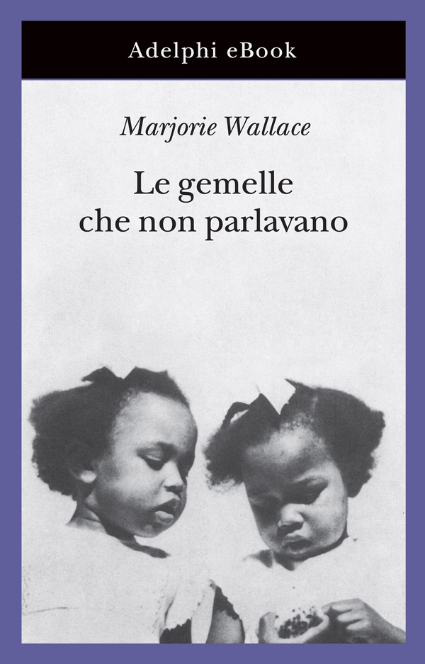 Le gemelle che non parlavano - Librerie.coop Le gemelle che non parlavano - Librerie.coop