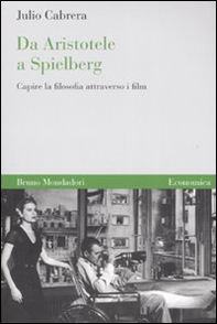 Da Aristotele a Spielberg. Capire la filosofia attraverso i film - Librerie.coop