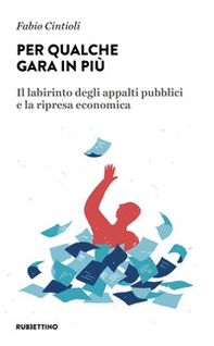 Per qualche gara in più. Il labirinto degli appalti pubblici e la ripresa economica - Librerie.coop Per qualche gara in più. Il labirinto degli appalti pubblici e la ripresa economica - Librerie.coop