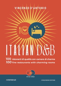 Italian D&B. 100 ristoranti di qualità con camere di charme-100 fine restaurants with charming rooms - Librerie.coop