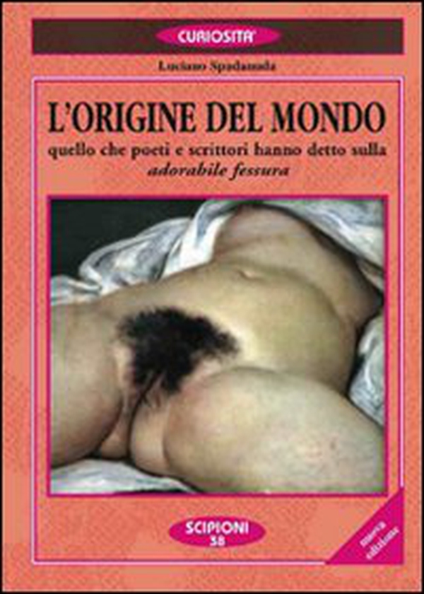 L'origine del mondo. Quello che poeti e scrittori hanno detto sulla «Adorabile fessura» - Librerie.coop L'origine del mondo. Quello che poeti e scrittori hanno detto sulla «Adorabile fessura» - Librerie.coop