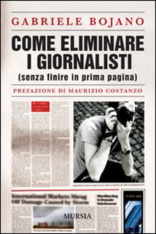 Come eliminare i giornalisti (senza finire in prima pagina) - Librerie.coop Come eliminare i giornalisti (senza finire in prima pagina) - Librerie.coop