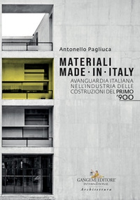 Materiali made in Italy. Avanguardia italiana nell'industria delle costruzioni del primo '900 - Librerie.coop