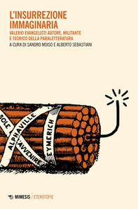 L'insurrezione immaginaria. Valerio Evangelisti autore, militante e teorico della paraletteratura - Librerie.coop