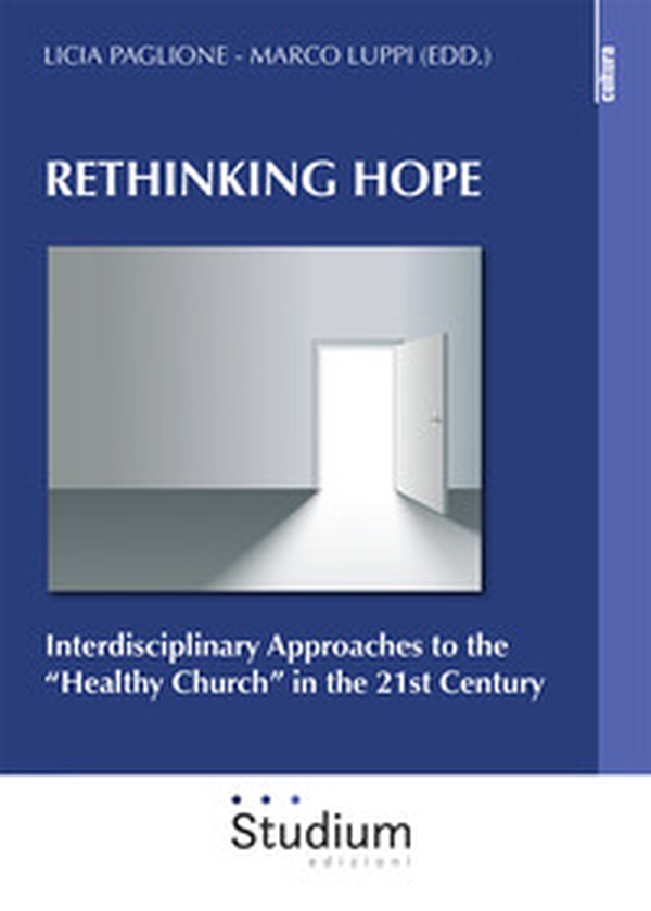 Rethinking hope. Interdisciplinary approaches to the «healthy church» in the 21st century - Librerie.coop