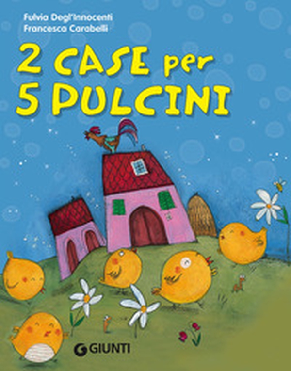 2 case per 5 pulcini - Librerie.coop 2 case per 5 pulcini - Librerie.coop