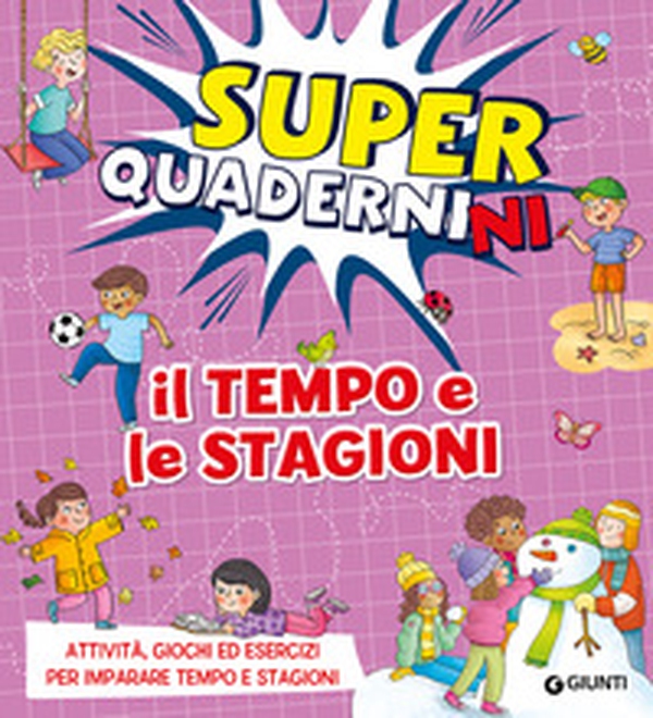Il tempo e le stagioni. Superquadernini. Attività, giochi ed esercizi per imparare tempo e stagioni - Librerie.coop Il tempo e le stagioni. Superquadernini. Attività, giochi ed esercizi per imparare tempo e stagioni - Librerie.coop
