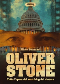 Oliver Stone. Tutta l'opera del watchdog del cinema - Librerie.coop Oliver Stone. Tutta l'opera del watchdog del cinema - Librerie.coop