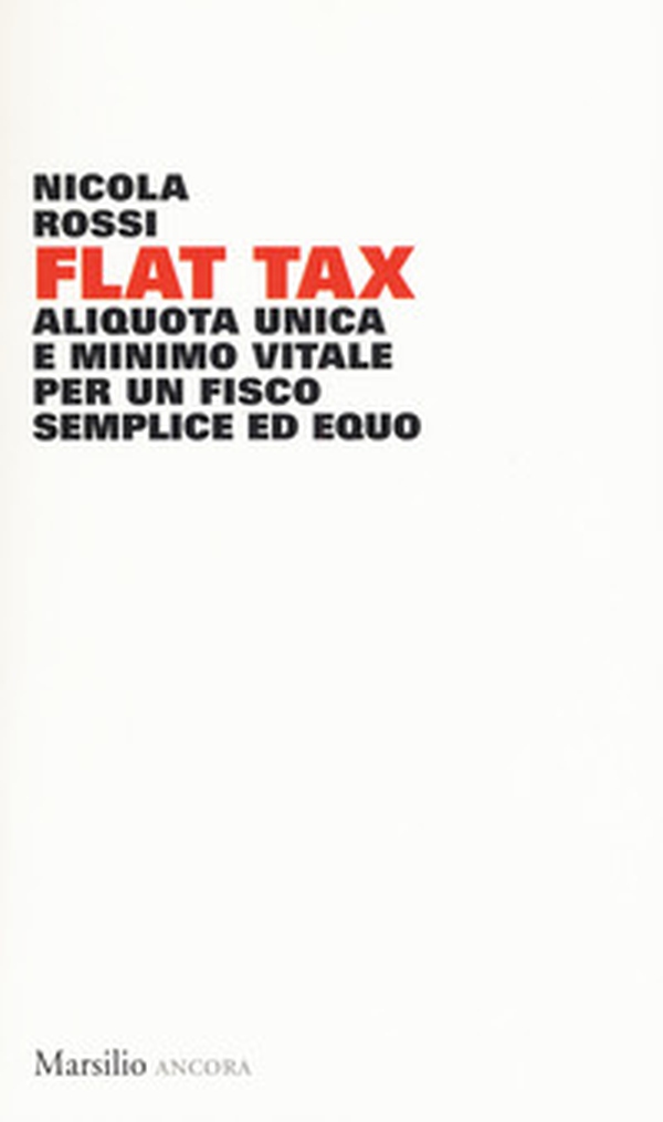 Flat tax. Aliquota unica e minimo vitale per un fisco semplice ed equo - Librerie.coop Flat tax. Aliquota unica e minimo vitale per un fisco semplice ed equo - Librerie.coop