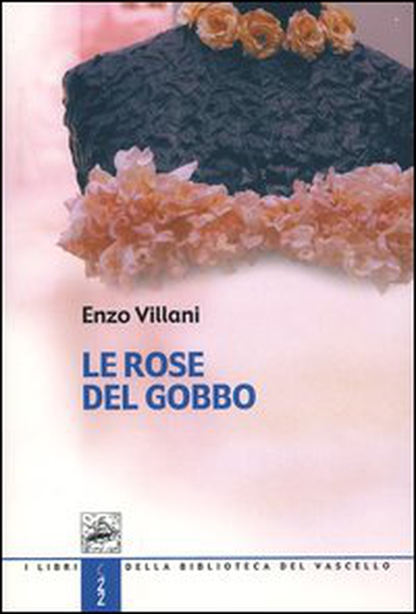 Le rose del gobbo - Librerie.coop Le rose del gobbo - Librerie.coop