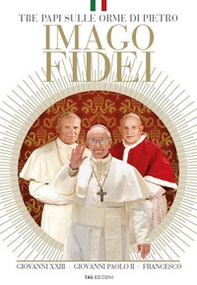 Imago fidei. Tre papi sulle orme di Pietro - Librerie.coop