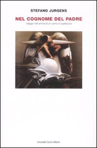 Nel cognome del padre. Viaggio nell'anima di un uomo di spettacolo - Librerie.coop Nel cognome del padre. Viaggio nell'anima di un uomo di spettacolo - Librerie.coop
