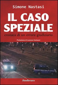 Il caso Speziale. Cronaca di un errore giudiziario - Librerie.coop