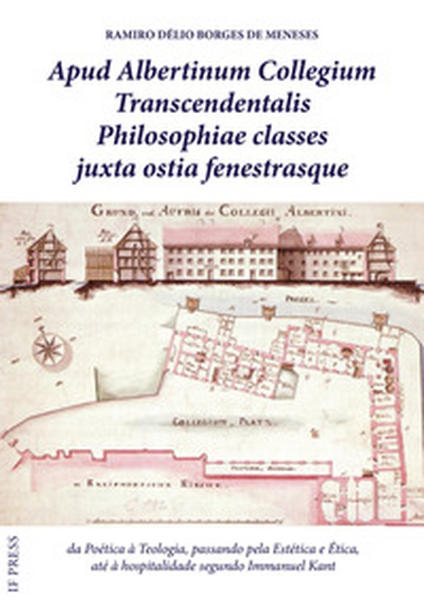 Apud Albertinum Collegium transcendentalis philosophiae classes juxta ostia fenestrasque. Da poética à teologia, passando pela estética e ética, até à hospitalidade segundo Immanuel Kant - Librerie.coop Apud Albertinum Collegium transcendentalis philosophiae classes juxta ostia fenestrasque. Da poética à teologia, passando pela estética e ética, até à hospitalidade segundo Immanuel Kant - Librerie.coop