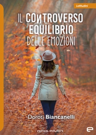 Il controverso equilibrio delle emozioni - Librerie.coop