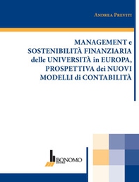 Management e sostenibilità finanziaria delle università in Europa, prospettiva dei nuovi modelli di contabilità - Librerie.coop
