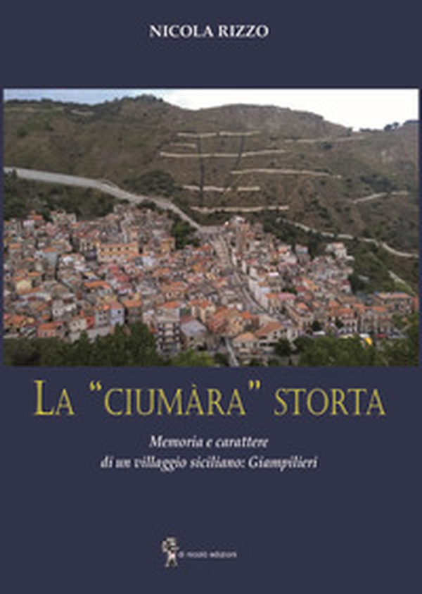 La «ciumàra» storta. Memoria e carattere di un villaggio siciliano: Giampilieri - Librerie.coop La «ciumàra» storta. Memoria e carattere di un villaggio siciliano: Giampilieri - Librerie.coop