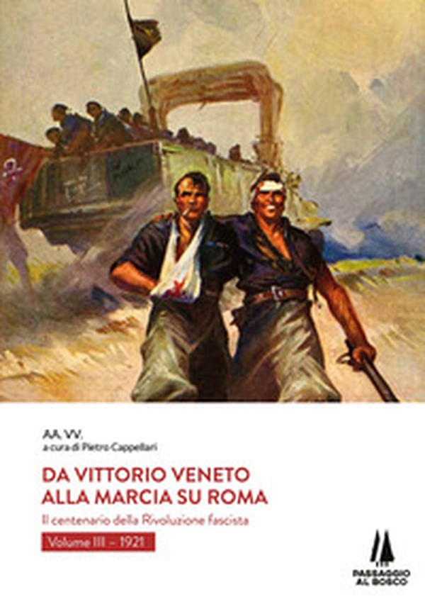 Da Vittorio Veneto alla Marcia su Roma. Il centenario della Rivoluzione fascista - Librerie.coop Da Vittorio Veneto alla Marcia su Roma. Il centenario della Rivoluzione fascista - Librerie.coop