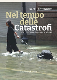 Nel tempo delle catastrofi. Resistere alla barbarie a venire - Librerie.coop Nel tempo delle catastrofi. Resistere alla barbarie a venire - Librerie.coop