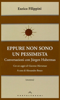 Eppure non sono un pessimista. Conversazioni con Jürgen Habermas  - Librerie.coop Eppure non sono un pessimista. Conversazioni con Jürgen Habermas  - Librerie.coop