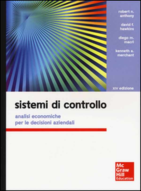 Sistemi di controllo. Analisi economiche per le decisioni aziendali - Librerie.coop Sistemi di controllo. Analisi economiche per le decisioni aziendali - Librerie.coop