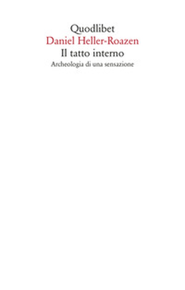 Il tatto interno. Archeologia di una sensazione - Librerie.coop Il tatto interno. Archeologia di una sensazione - Librerie.coop