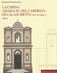 La chiesa «Maria SS. del Carmelo» di Calascibetta (XVI-XX secc.). Album - Librerie.coop