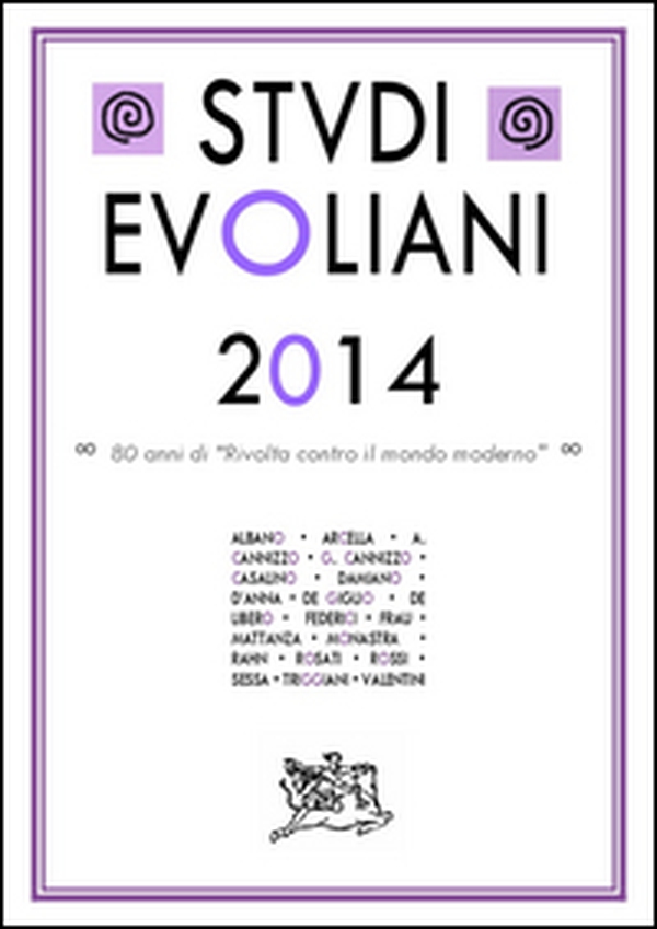 Studi evoliani 2014. Ottant'anni di «rivolta contro il mondo moderno» - Librerie.coop Studi evoliani 2014. Ottant'anni di «rivolta contro il mondo moderno» - Librerie.coop
