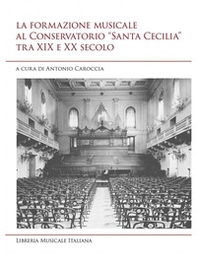 La formazione musicale al conservatorio «Santa Cecilia» tra XIX e XX secolo - Librerie.coop