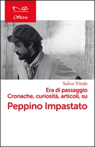 Era di passaggio. Cronache, curiosità, articoli su Peppino Impastato - Librerie.coop Era di passaggio. Cronache, curiosità, articoli su Peppino Impastato - Librerie.coop
