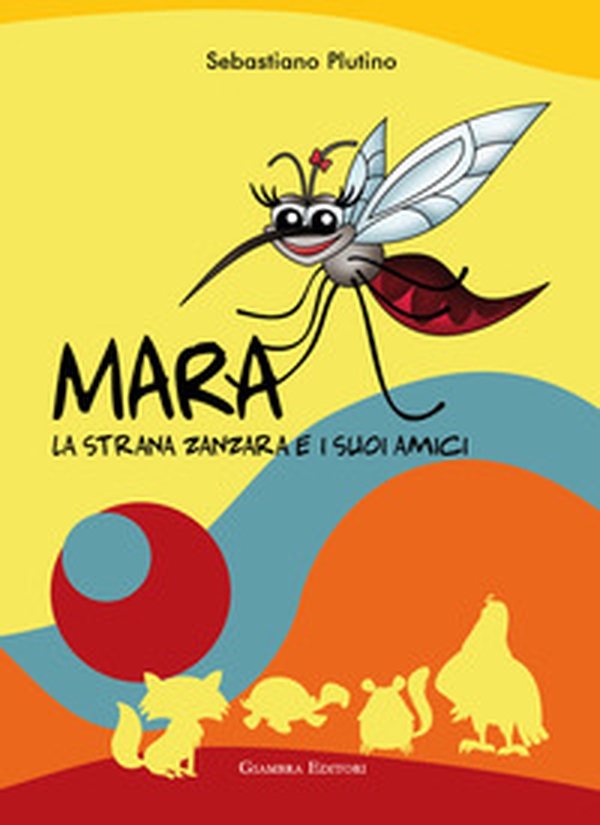 Mara, la strana zanzara e i suoi amici - Librerie.coop Mara, la strana zanzara e i suoi amici - Librerie.coop