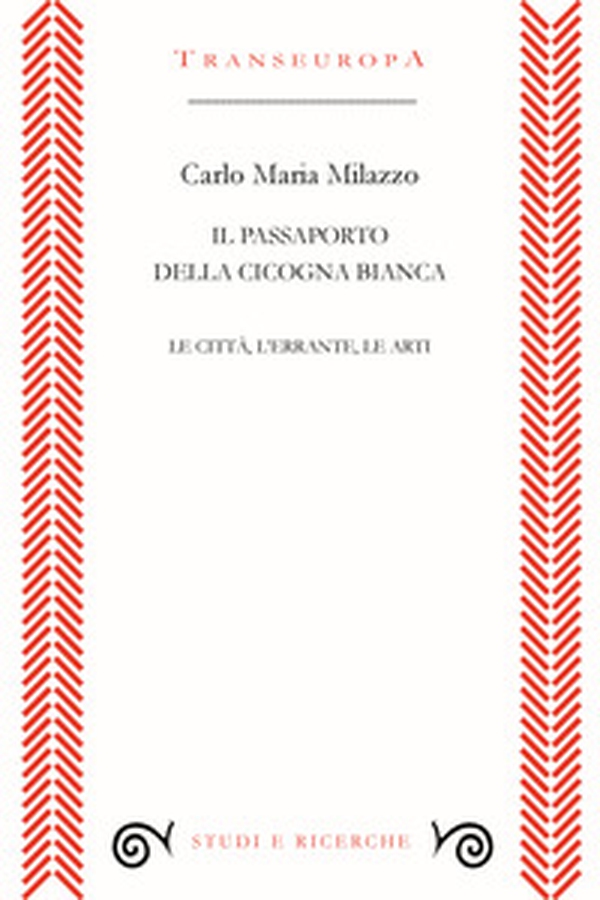 Il passaporto della cicogna. Le città, l'errante, le arti - Librerie.coop Il passaporto della cicogna. Le città, l'errante, le arti - Librerie.coop